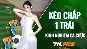 kèo chấp 1 trái là gì