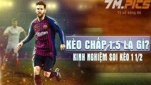 Kèo chấp 1.5 là gì