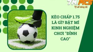 Kèo chấp 1.75 là gì