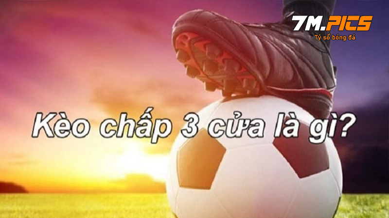 Kèo 3 cửa là gì?